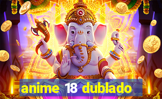 anime 18 dublado